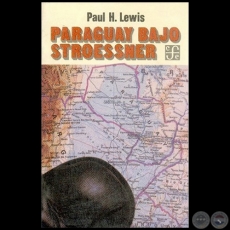 PARAGUAY BAJO STROESSNER - Autor: PAUL H. LEWIS - Ao 1986